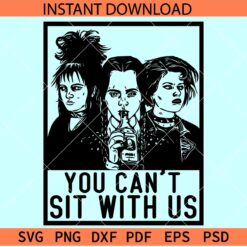 You cant sit with us SVG, Killer Girls SVG, Movie Characters SVG, Halloween Friends SVG