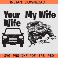 Your Wife vs my wife Jeep SVG, Jeep car quote svg, jeep Lover SVG