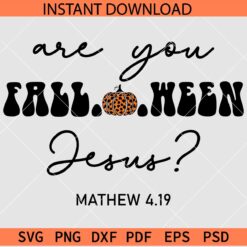 Are you fall-ween Jesus SVG, Mathew 4 19 Halloween Humor SVG, Easter Halloween SVG