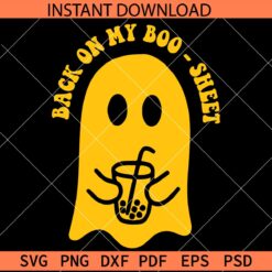 Back on my Boo sheet Ghost SVG, Halloween Ghost with Juice Glass SVG