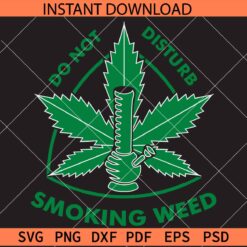 Don't Disturb Smoking Weed Bong SVG, Bong Don't Disturb Smoking Weed SVG