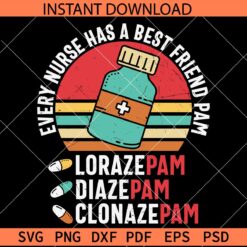 Every Nurse has a best Friend Pam SVG, Lorazepam Diazepam Clonazepam SVG