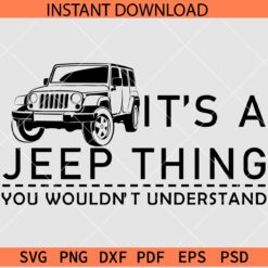 It's a jeep thing you wouldn't understand SVG, Jeep quote SVG,  Jeep car Lover SVG