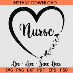 Live Love Save Lives Nurse SVG, Nurse inside Medical Logo Heart Symbol SVG