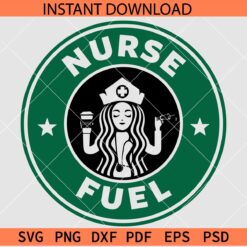 Nurse Fuel Starbucks SVG, Nurse Fuel Coffee SVG