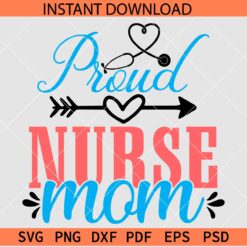 Proud Nurse Mom SVG, Stethoscope Heart Proud Nurse Mom SVG