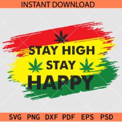 Stay High Stay Happy Weed Flag SVG, Cannabis Leaf Flag Stay High Stay Happy SVG