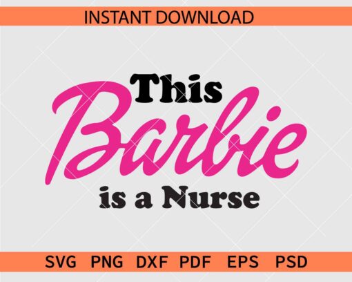 This Barbie is a Nurse SVG, Barbie Nurse Décor SVG