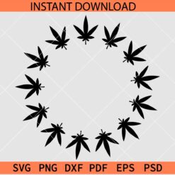 Weed Leaf Circle SVG, Weed Leaf Wreath Vector SVG, Weed Leaf Circle Stencil SVG