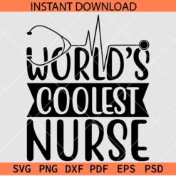 World's Coolest Nurse SVG, Nurse Appreciation SVG