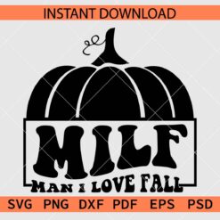 MILF Pumpkin Décor SVG, Man I love fall Pumpkin Silhouette SVG