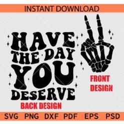Have The Day You Deserve Retro Wavy Text SVG, Have The Day You Deserve Skeleton Peace Hand SVG