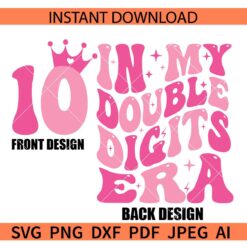 In My Double Digits Era SVG, In My Double Digits Era 10 crown SVG