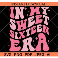 In My Sweet Sixteen Era SVG, 16th Birthday Retro Wavy Text SVG