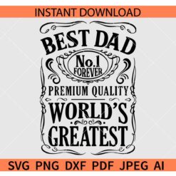 Best Dad Whiskey Label  SVG, Best Dad No 1 Forever SVG, World's Greatest Dad Whiskey Label SVG