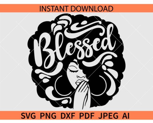 Blessed Afro woman SVG, Praying Afro Woman Blessed SVG, Afro Woman Blessed Swoosh SVG