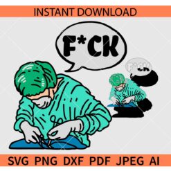 Fck surgeon SVG, Surgeon Doing Operation SVG, Surgeon Doctor SVG