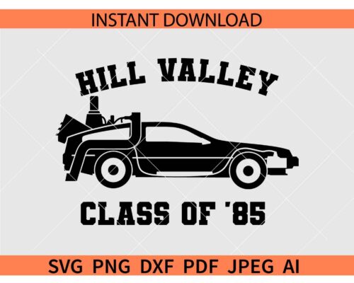 Hill Valley Class of 85 SVG, B2TF DeLorean Time Machine Back to the Future SVG