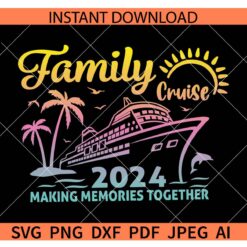 Family Cruise 2024 Making Memories Together SVG, Cruise Ship 2024 SVG