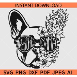 Frenchie Mama Sunglasses SVG, Floral Frenchie Mama Bulldog SVG, French bulldog with flowers Mama SVG