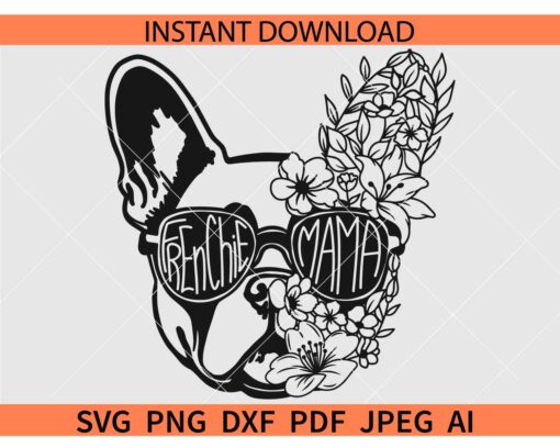 Frenchie Mama Sunglasses SVG, Floral Frenchie Mama Bulldog SVG, French bulldog with flowers Mama SVG