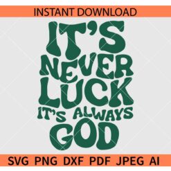 It's Never Luck It's always God SVG, St. Patrick's Day Quote SVG, Retro It's Never Luck It's always God SVG