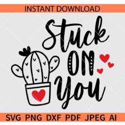 Stuck on You SVG, Valentines SVG