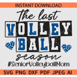 The Last Volleyball Season SVG, #seniorvolleyballmom SVG, Senior Volleyball Mom SVG