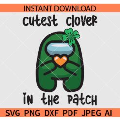 Cutest clover in the patch among us SVG, St. Patrick's Day Among us SVG