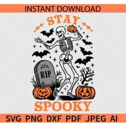 Stay Spooky RIP Skeleton SVG, Halloween Skeleton Pumpkin SVG, Halloween Skeleton Bats Stay Spooky SVG