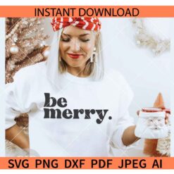 Be Merry SVG PNG, Merry Christmas Holiday SVG,  Christmas Saying SVG