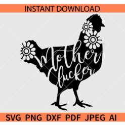 Mother Clucker Silhouette SVG,  Mother Clucker Cock SVG, Floral Mother Clucker SVG