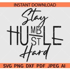 Stay Humble Hustle Hard SVG, Boss t-shirts Svg, Entrepreneur SVG