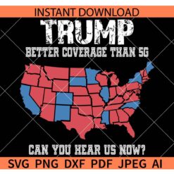 Trump Better Coverage Than 5G 2024 Patriotic SVG, Maga SVG, Republican Donald Trump SVG