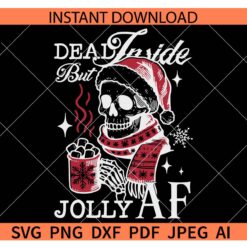 Dead inside but Jolly AF Christmas Skeleton SVG, Santa Skeleton Dead inside but Jolly AF SVG