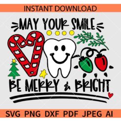 May your smile be merry and bright SVG, Christmas Dental team SVG