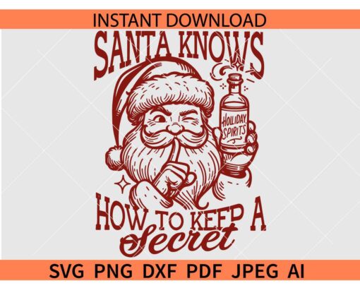 Santa Knows how to keep a Secret SVG, Santa Holiday Spirit Beer SVG, Drinking Christmas SVG