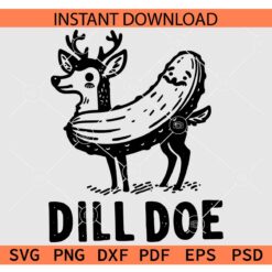 Dill Doe Pickle SVG, Dill Doe SVG, Pickle Shirt SVG